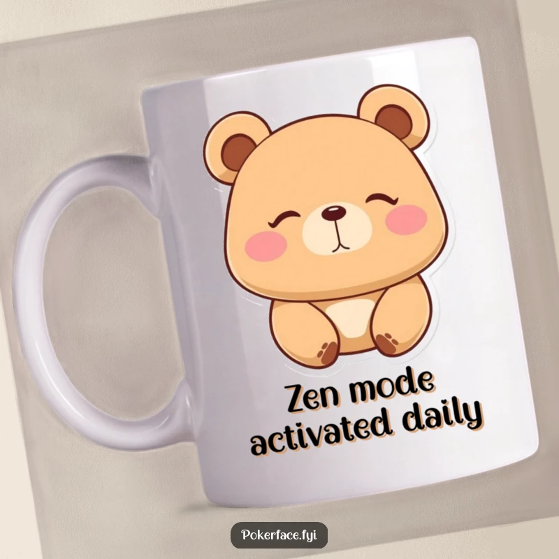 Funny Mug: Placid bear character with a perfectly still, zen expression, embodying ultimate calmness and hilarious inaction.