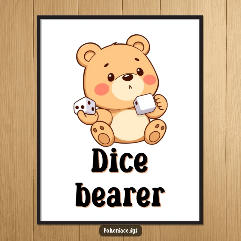 Funny bear character showing no emotion, holding dice, displayed as an intense poster for wall art.