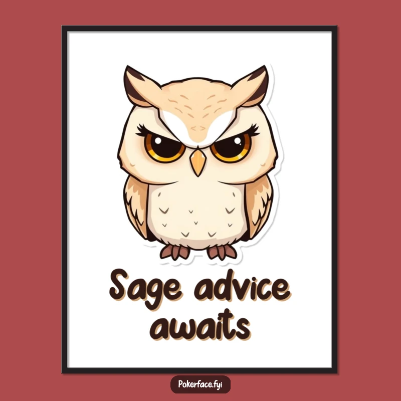 Funny Serious Owl Poster: Artful Focus for Your Walls, Wise Humor
