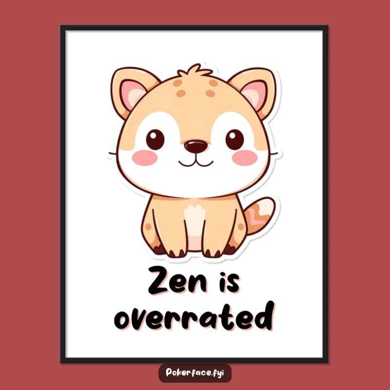 Funny Cute Animal Poster: Neutral Expression Art Print, Perfect Quirky Wall Decor Gift