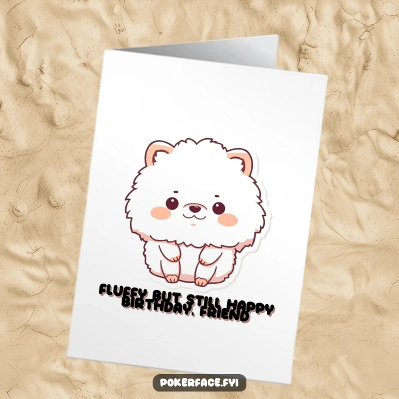 Funny Free Printable Birthday Card featuring a fluffy animal character that is completely still and emotionless, adding to the dry humor.