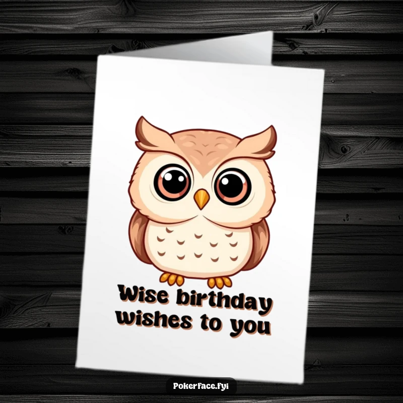 Funny Free Printable Happy Birthday card: A serene owl with wide, unwavering eyes offers a calm and humorous birthday message.