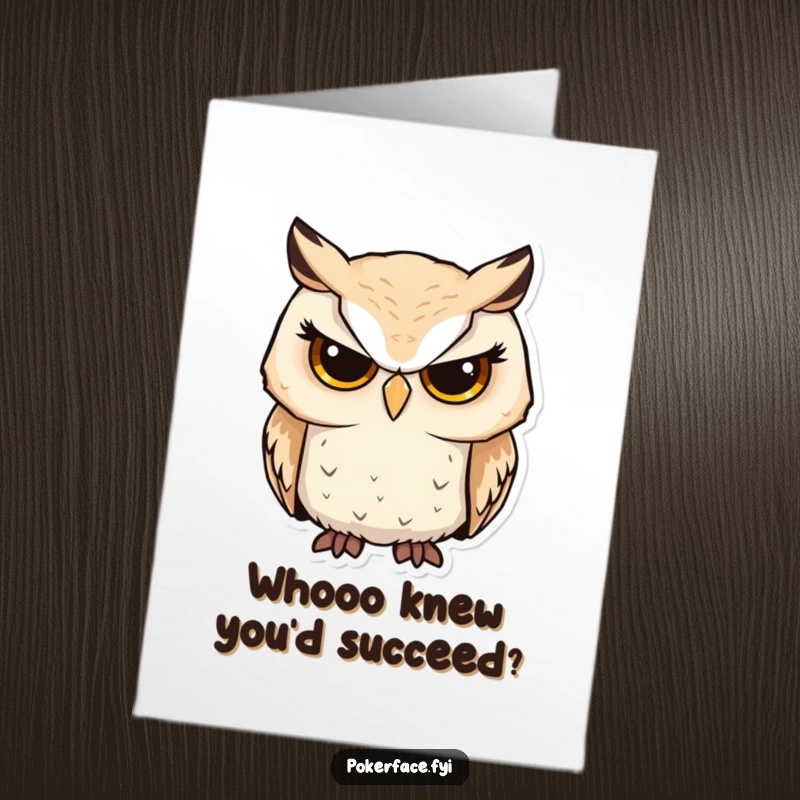 Funny free printable congratulations card showing a serious owl looking forward with unwavering focus, celebrating an achievement with humor.