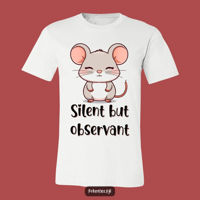 Funny Composed Mouse T-Shirt - Still Character Style, Ideal Funny Gift for Calm Individuals